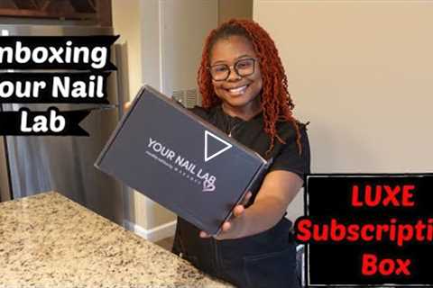 Your Nail Lab In a Box | Unboxing LUXE Monthly Subscription| Beginner Nail Tech