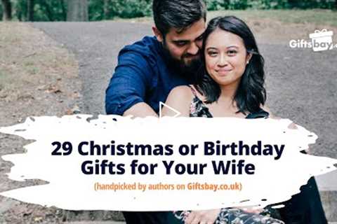 29 Christmas or Birthday Gifts for Your Wife in the UK