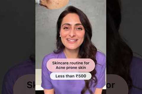 Rs500 skin care routine , oily skin | dermatologist recommends