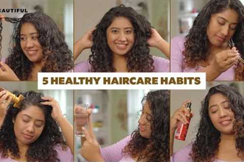 How To Take Care Of Your Hair | Healthy Haircare Tips | Curly Haircare Habits |  Be Beautiful