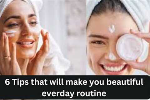 6 Tips that will make you beautiful everyday routine | affordable skincare #beautyhacks